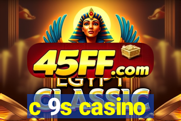 c 9s casino